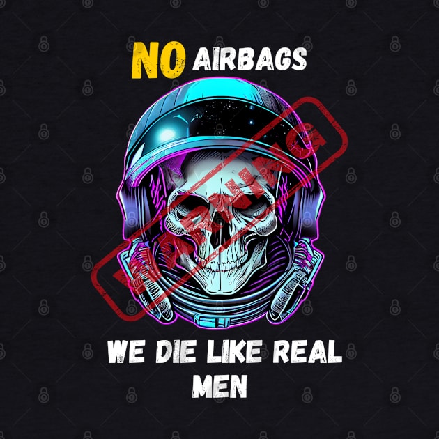 WARNING We Die Like Real Men Astronaut Skull by Life2LiveDesign